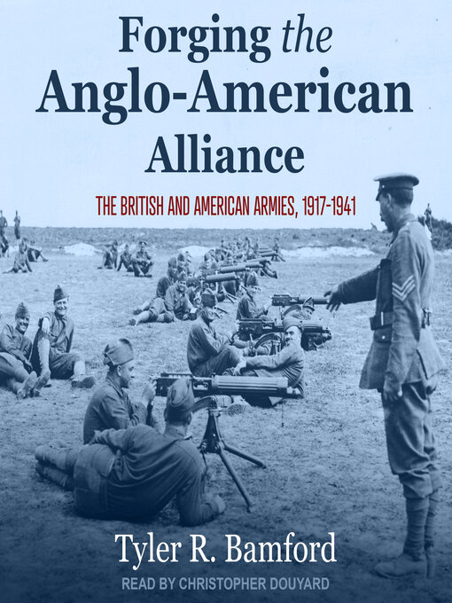 Title details for Forging the Anglo-American Alliance by Tyler R. Bamford - Available